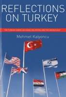Reflections on Turkey: The Turkish-America-Israeli Relations and the Middle East 1935295195 Book Cover