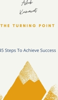 The Turning Point: 45 Steps to Achieve Success 1006334599 Book Cover