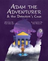 Adam the Adventurer & the Detective’s Case 1958935638 Book Cover