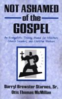 Not Ashamed of the Gospel 0970375654 Book Cover