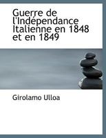 Guerre de l'Ind�pendance Italienne En 1848 Et En 1849 0554572761 Book Cover
