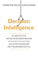 Decision Intelligence: KI-gestützte Entscheidungsfindung in Teams und Organisationen als strategischer Wettbewerbsvorteil (German Edition) 3527511571 Book Cover