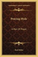 Praying Hyde: A Man Of Prayer 1840300760 Book Cover