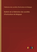 Bulletin de la fédération des sociétés d'horticulture de Belgique 3385046319 Book Cover