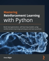 Mastering Reinforcement Learning with Python: Build next-generation, self-learning models using reinforcement learning techniques and best practices 1838644148 Book Cover