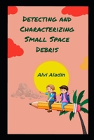 Detecting and Characterizing Small Space Debris (Space Technology And Exploration) B0CRRMGLM5 Book Cover