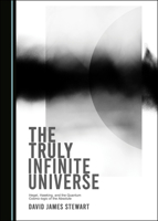 The Truly Infinite Universe 1527547086 Book Cover