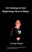 For Endings to End Beginnings Have to Begin 1847471099 Book Cover