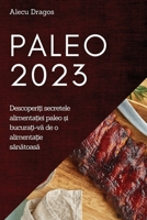 Paleo 2023: Descoperiți secretele alimentației paleo și bucurați-vă de o alimentație sănăt 1837525064 Book Cover