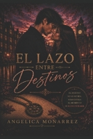 El Lazo Entre Destinos: Porque el Alma recuerda lo que el corazón no olvida B0FW4SGTBS Book Cover