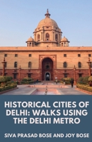Historical Cities of Delhi: Walks Using the Delhi Metro B0BN7F5LFT Book Cover