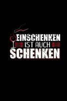 Einschenken Ist Auch Schenken: Wochenplaner A5 - Lustige Weingeschenke Spr�che Damen & Frauen - Weinliebhaber Notizblock 1080343709 Book Cover