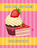 Cake And Cup Cakes Coloring Book: Coloring page with cake, cupcake, candy and other dessert 1077783760 Book Cover