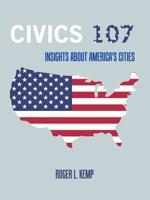 Civics 107: Insights About America's Cities 1665547405 Book Cover