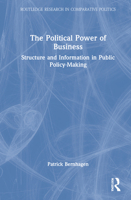The Political Power of Business: Structure and Information in Public Policy-Making 0415451051 Book Cover