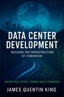 DATA CENTER DEVELOPMENT: BUILDING THE INFRASTRUCTURE OF TOMORROW B0FDQ27L5M Book Cover