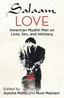 Salaam, Love: American Muslim Men on Love, Sex, and Intimacy 0807079758 Book Cover