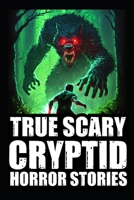 Real Scary Cryptid Horror Stories: Vol 2. (Bigfoot Encounters,Deep Woods and Scary Camping Experiences) B0CQGH1DXB Book Cover