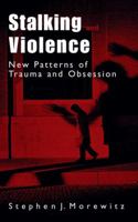 Stalking and Violence: New Patterns of Trauma and Obsession 0306473658 Book Cover