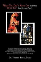 What You Don't Know Can Not Only Hurt You, But Destroy You!... 1449014291 Book Cover