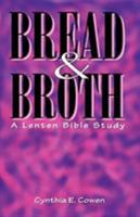 Bread and Broth: Lenten Bible Study 0788007106 Book Cover