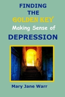 Finding the Golden Key - Making Sense of Depression 131298161X Book Cover
