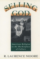 Selling God: American Religion in the Marketplace of Culture 0195098382 Book Cover