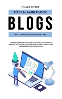 Técnicas Avanzadas de Blogs Para Crear Ingresos Pasivos en Línea: ¡Aprenda Cómo Construir un Blog Rentable, Siguiendo los Mejores Métodos de ... Dinero Como Blogger hoy! (Spanish Edition) B0857CHF9W Book Cover