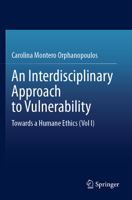 An Interdisciplinary Approach to Vulnerability: Towards a Humane Ethics 3031844149 Book Cover