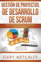 Gesti�n de Proyectos de Desarrollo de Scrum: Evitar Contratiempos En El Proyecto: Tu Gu�a de Expertos 1798803240 Book Cover