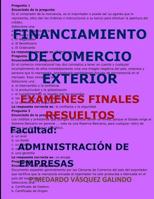 FINANCIAMIENTO DE COMERCIO EXTERIOR-EXÁMENES FINALES RESUELTOS: Facultad: ADMINISTRACIÓN DE EMPRESAS (Spanish Edition) 109037948X Book Cover
