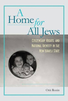 A Home for All Jews: Citizenship, Rights, and National Identity in the New Israeli State 1611689503 Book Cover