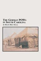 The German POWs in South Carolina 0773408231 Book Cover
