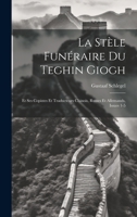 La Stèle Funéraire Du Teghin Giogh: Et Ses Copistes Et Traducteurs Chinois, Russes Et Allemands, Issues 1-5 1020386541 Book Cover