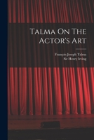 Talma On The Actor's Art 1017274517 Book Cover