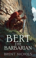 Bert the Barbarian 1480249602 Book Cover