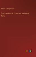 Über Crestiens de Troies und zwei seiner Werke 3368707671 Book Cover