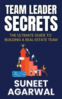 Team Leader Secrets: The Ultimate Guide to Building a Real Estate Team 1966283601 Book Cover