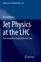 Jet Physics at the LHC: The Strong Force beyond the TeV Scale 3319421131 Book Cover