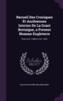 Recueil Des Croniques Et Anchiennes Istories De La Grant Bretaigne, a Present Nomme Engleterre: From A.D. 1399 to A.D. 1422 1142408183 Book Cover
