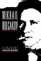 Mikhail Bulgakov: A Critical Biography (Major European Authors Series) 0521122465 Book Cover