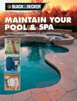 The Complete Guide Maintain Your Pool & Spa: Repair & Upkeep Made Easy (Black & Decker Home Improvement Library) 1589232860 Book Cover