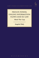 Private Power, Online Information Flows and EU Law: Mind The Gap 1509900632 Book Cover