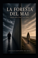 LA FORESTA DEL MAI: quando nulla si rompe e tutto cambia (NARRATIVA ESISTENZIALE) (Italian Edition) B0GZDGSK95 Book Cover