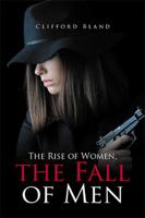 The Rise of Women, the Fall of Men 1543413730 Book Cover