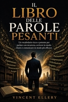 IL LIBRO DELLE PAROLE PESANTI: Un vocabolario ricco e potente per parlare con sicurezza, scrivere in modo chiaro e comunicare in modo più efficace B0H6TXF69C Book Cover