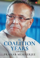 The Coalition Years: 1996 to 2012 8129149052 Book Cover