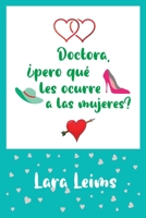 Doctora, ¿pero qué les ocurre a las mujeres? B0988MTZFX Book Cover