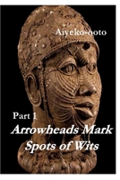 Arrowheads Mark Spots of Wits 1: Making of a King 1716932327 Book Cover