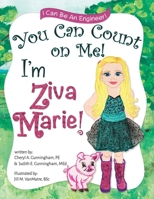 You Can Count On Me! I'm Ziva Marie! (I Can Be An Engineer) 0990534421 Book Cover